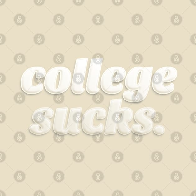 College Sucks. by DankFutura