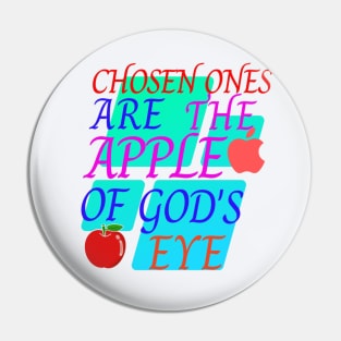 chosen ones are the apple of God's eye Pin