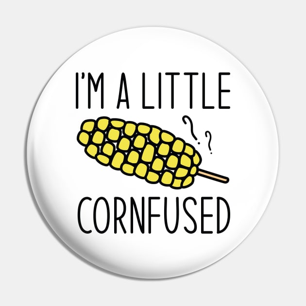 I’m A Little Cornfused Pin by Cherrific