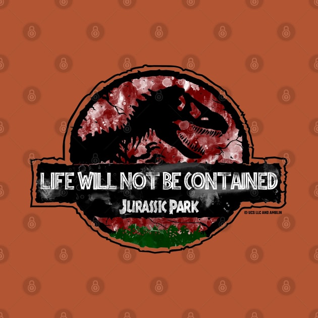 Dr Ian Malcolm Jurassic Quote "Life Will Not Be Contained" by Jurassic Merch