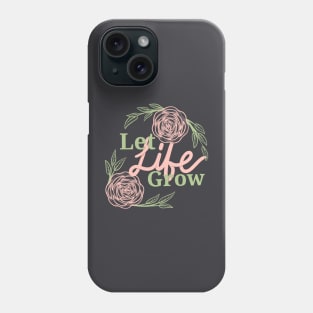 Let life grow1 Phone Case