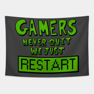 Gamers never quit We just restart! Tapestry