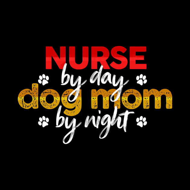 Nurse By Day Dog Mom By Night by MetropawlitanDesigns