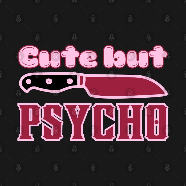 Cute But Psycho by FullOnNostalgia