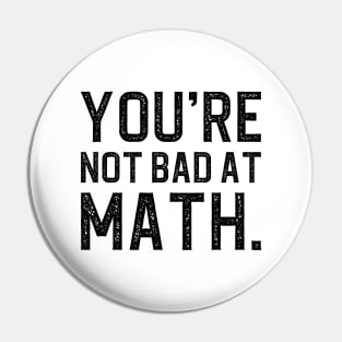 You're Not Bad At Math Pin