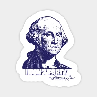 George Washington "I Don't Party." Magnet