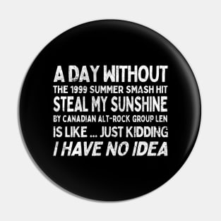 A Day Without Steal My Sunshine by Len ... Pin