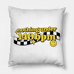 Nothing Under 140bpm Pillow