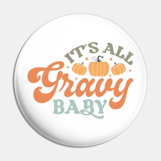 It's All Gravy Baby Pin