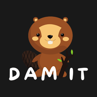 Dam It Funny Humorous Beaver T-Shirt