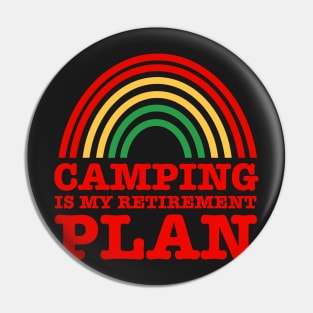 Camping Is My Retirement Plan Pin