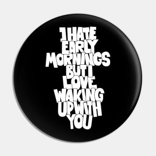 Coffee and Cigarettes - Hand-Sketched Quote - I hate early Mornings Pin