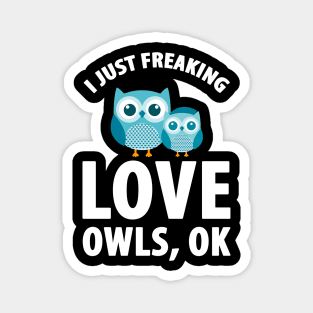 I just freaking love owls ok Magnet