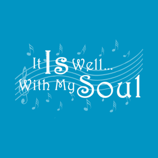 It Is Well With My Soul T-Shirt