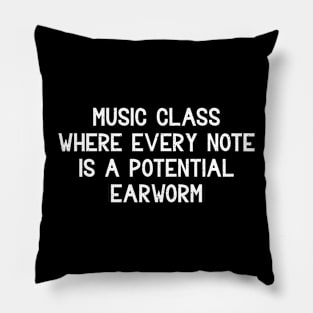 Music class Where every note is a potential earworm Pillow