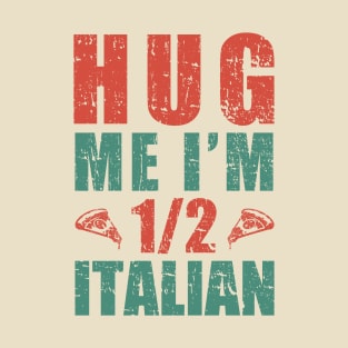 iItaly Hug Me I'm 1/2 Italian Vintage T-Shirt