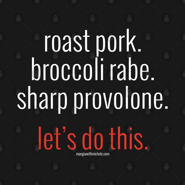 roast pork. broccoli rabe. sharp provolone. let's do this. (white letters) by Mangia With Michele