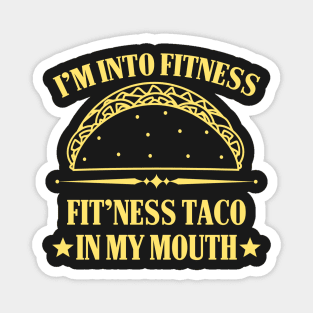 I'm into Fitness Fitness Taco in my Mouth Magnet