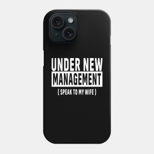 New Husband, Under New Management, Husband Gift Phone Case