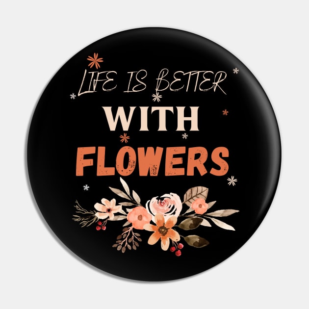 Life is better with flowers Flowers lover design gift for her who love floral design Pin by Maroon55