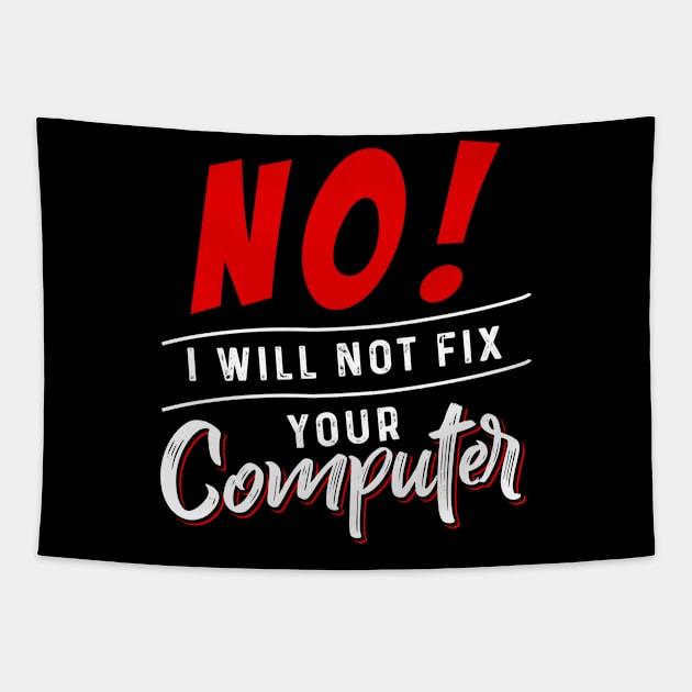 I Will not Fix your Computer Tapestry by Dojaja