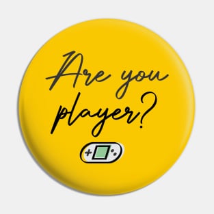 Are you Player? Pin