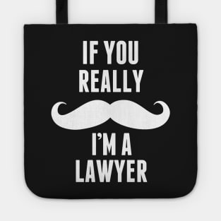 If You Really I’m A Lawyer – T & Accessories Tote