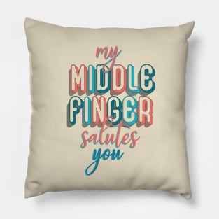 My middle finger salutes you Pillow