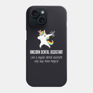 Unicorn Dental Assistant Like A Regular Dental Assistant Only Way More Magical Unicorn Phone Case