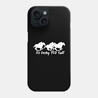 It's Derby 150 Yall Funny Horse Racing Lover Day Phone Case