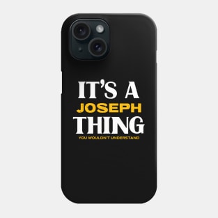 It's a Joseph Thing You Wouldn't Understand Phone Case