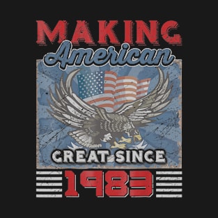 37th Birthday Perfect Gifts Making American Great Since 1983 T-Shirt