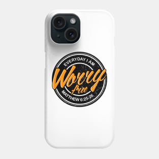 Everyday I Am Worry Free Phone Case