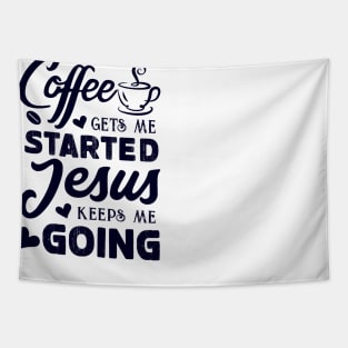 Coffee gets me started, Jesus keeps me going - Women's Christian T-shirt Tapestry