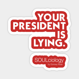 Your President Is Lying Magnet