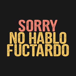 Funny Sorry No Hablo Fuctardo Spanish Humor Vintage Retro T-Shirt