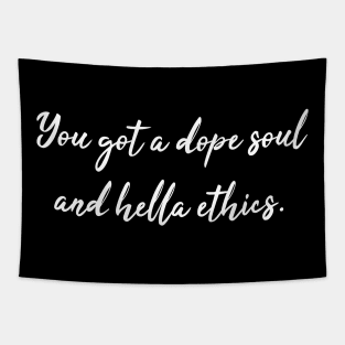 Dope Soul and Hella Ethics - Jason Mendoza Quote Tapestry