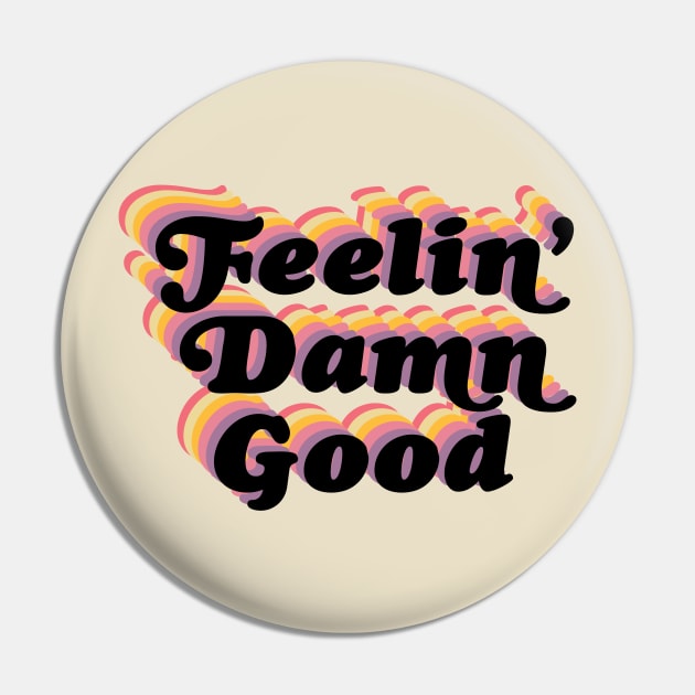 Feelin' damn good! Pin by Perpetual Brunch