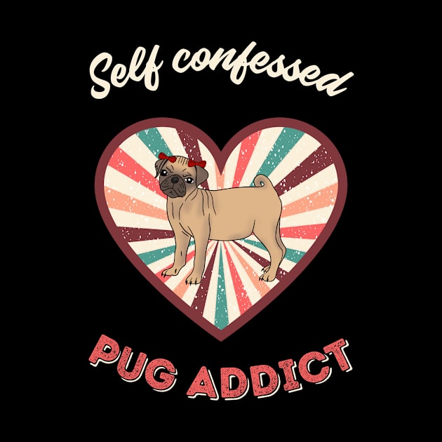 Self confessed pug addict - a retro vintage design by Cute_but_crazy_designs