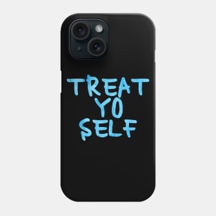 Blue Treat Yo Self Phone Case