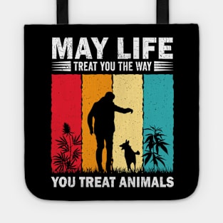 May Life Treat You The Way You Treat Animals Retro Vintage Tote