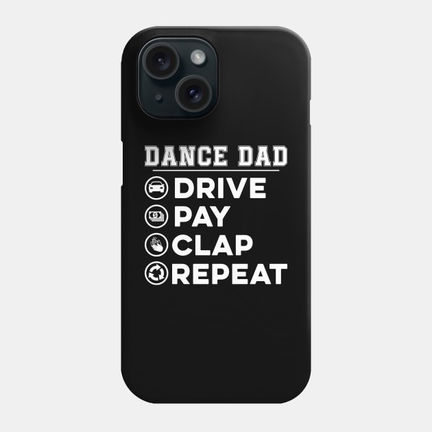 Dance dad Drive Pay Clap Repeat Funny Phone Case by EnarosaLinda XY