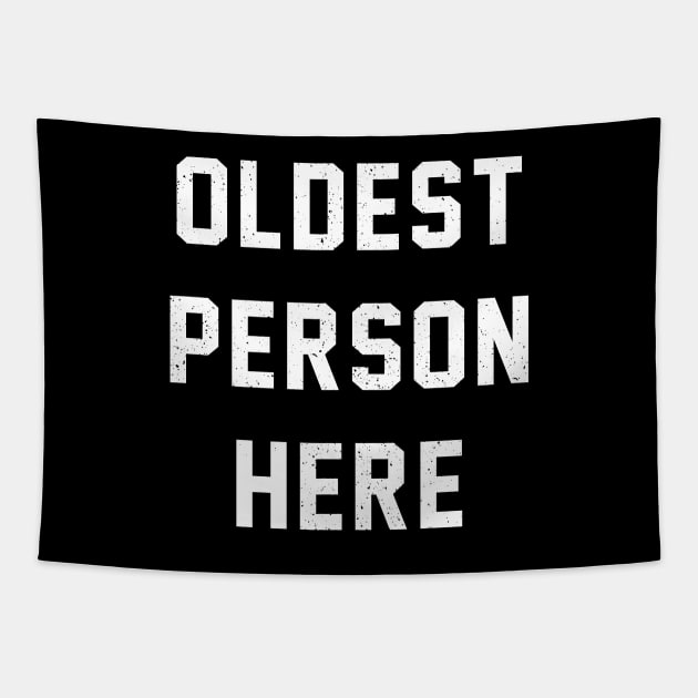 Oldest Person Here Tapestry by bryankremkau