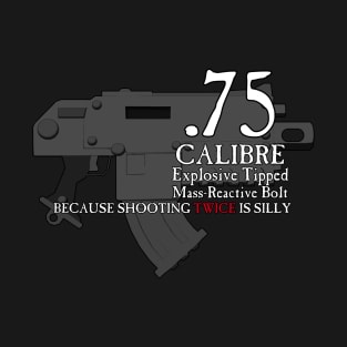 Because Shooting Twice is Silly! T-Shirt