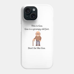 Don't be like Gus! Phone Case