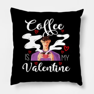 Coffee Is My Valentine Pillow