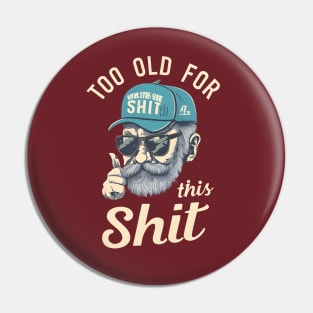 Too old for this shit Pin