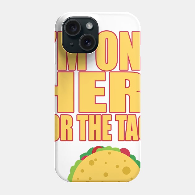 Only Here For Tacos Mexican Food Lover Cravings T Shirt Phone Case by wonderlandtshirt