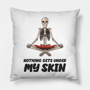 Nothing Gets Under My Skin Novelty Sarcastic Skeleton Funny Design Pillow