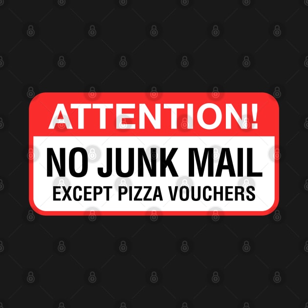 No Junk Mail Except Pizza Vouchers by codeclothes